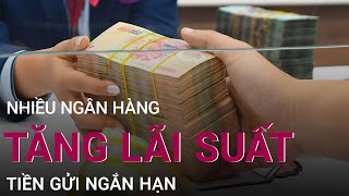 [Tiêu điểm thị trường] Nhiều ngân hàng tăng lãi suất tiền gửi ngắn hạn |  VTC Now - YouTube